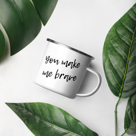 You Make me Brave Coffee Mug